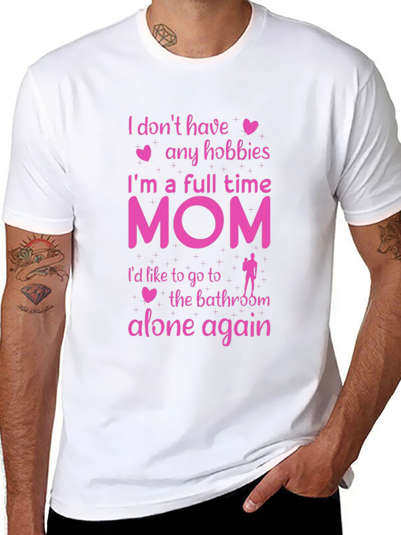 Full Time Mom T-Shirt - No Hobbies Bathroom Alone