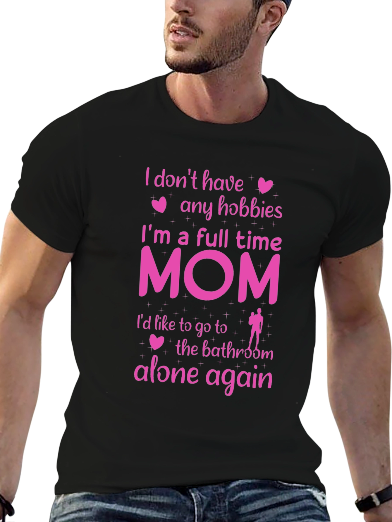 Full Time Mom T-Shirt - No Hobbies Bathroom Alone