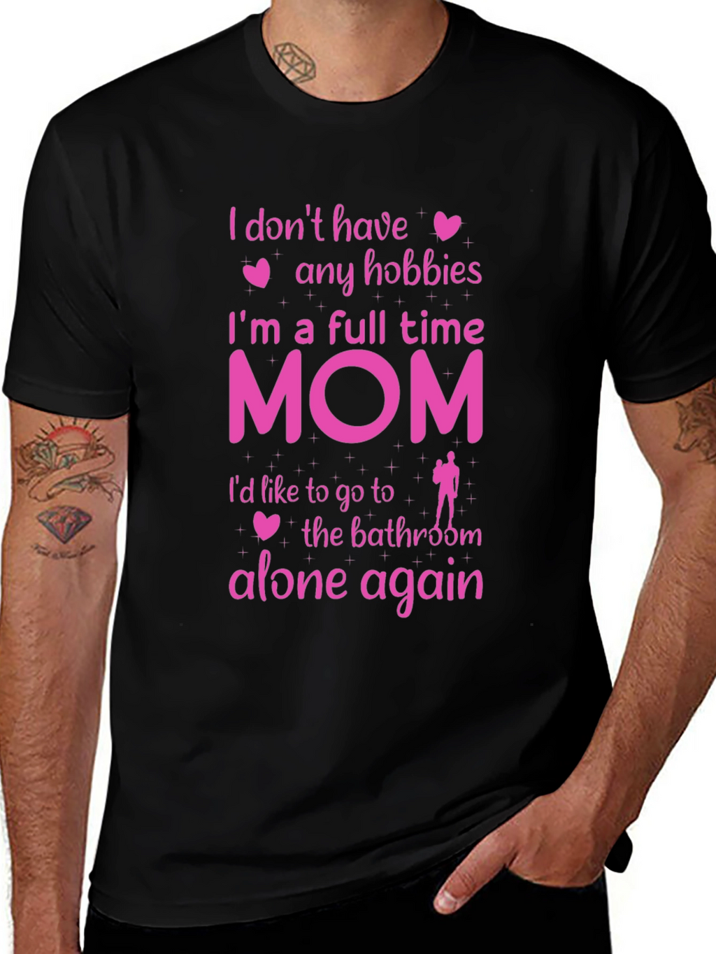 Full Time Mom T-Shirt - No Hobbies Bathroom Alone