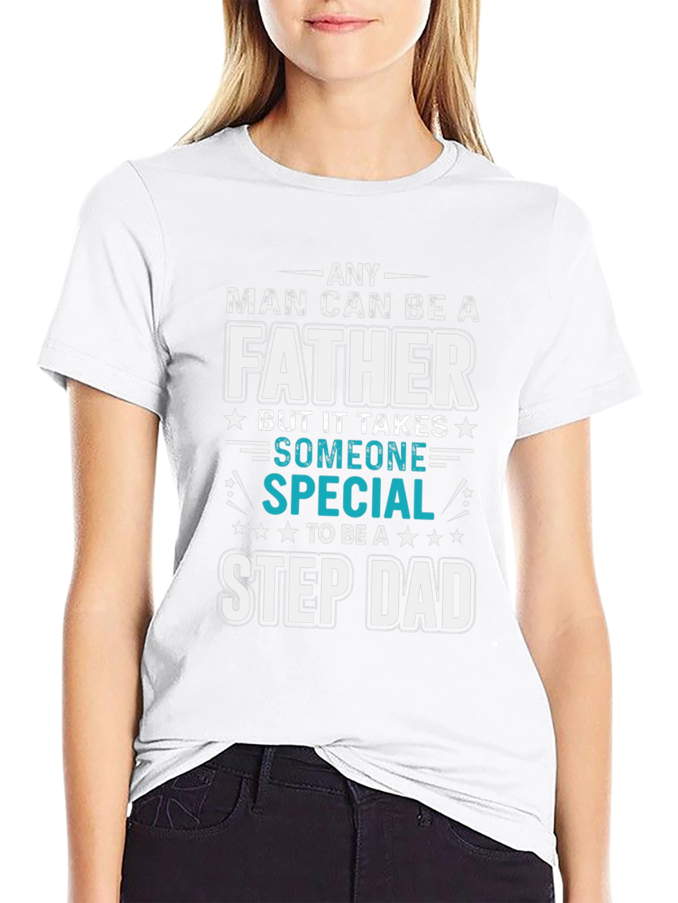 Any Man Can Be A Father Step Dad T-Shirt