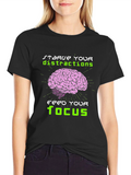 Starve Distractions Feed Your Focus T-Shirt