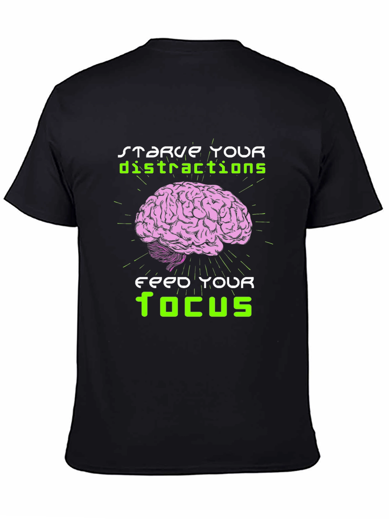 Starve Distractions Feed Your Focus T-Shirt