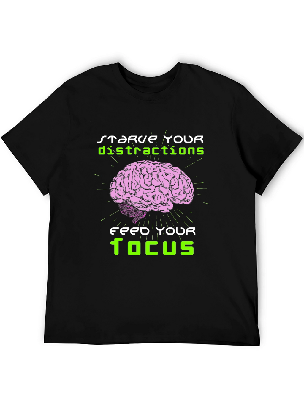 Starve Distractions Feed Your Focus T-Shirt