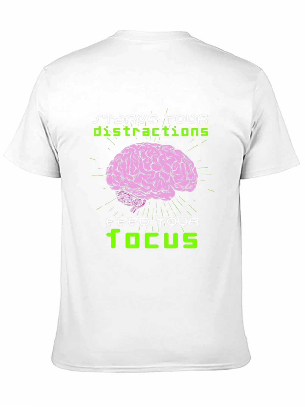 Starve Distractions Feed Your Focus T-Shirt