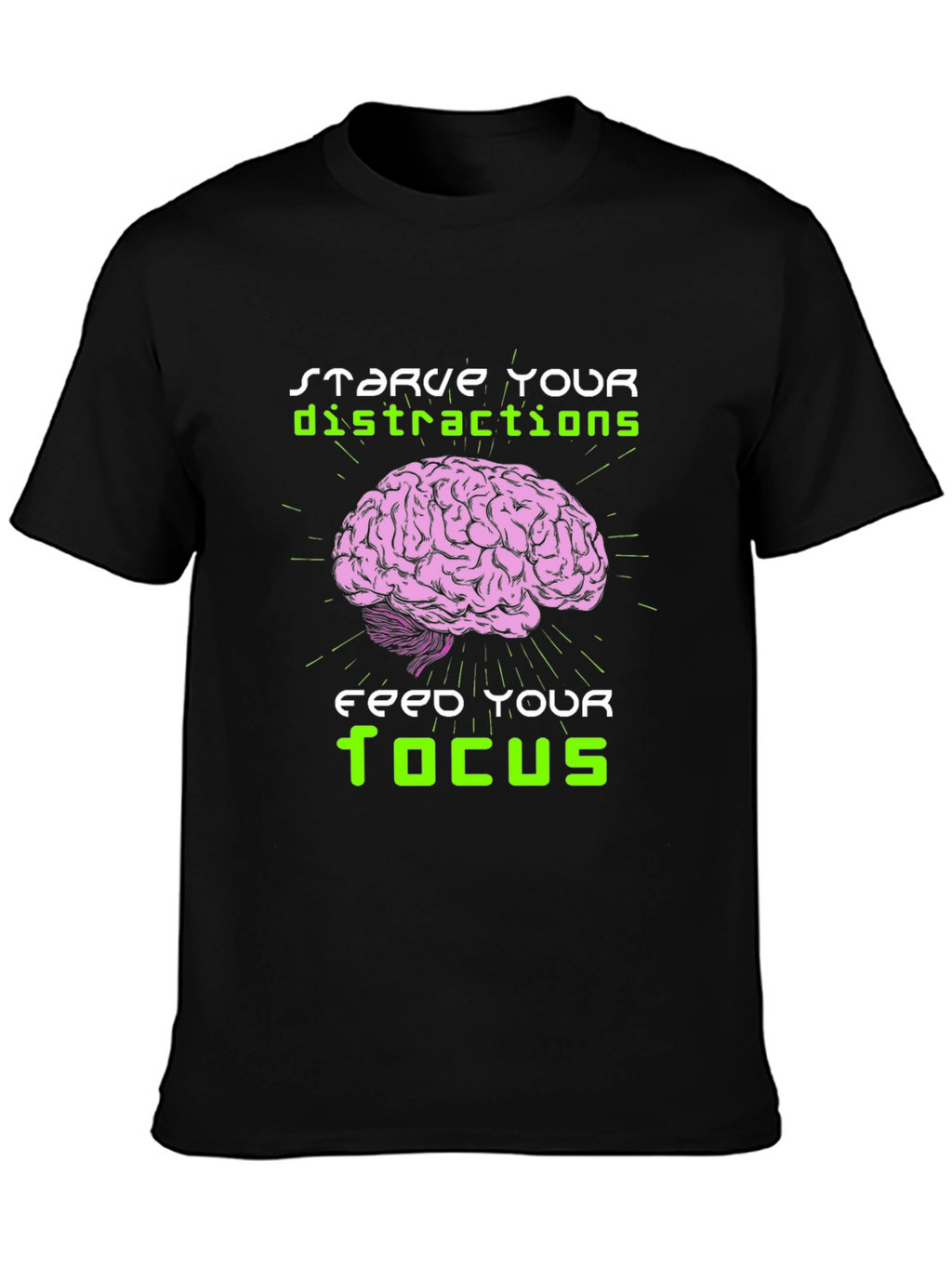 Starve Distractions Feed Your Focus T-Shirt