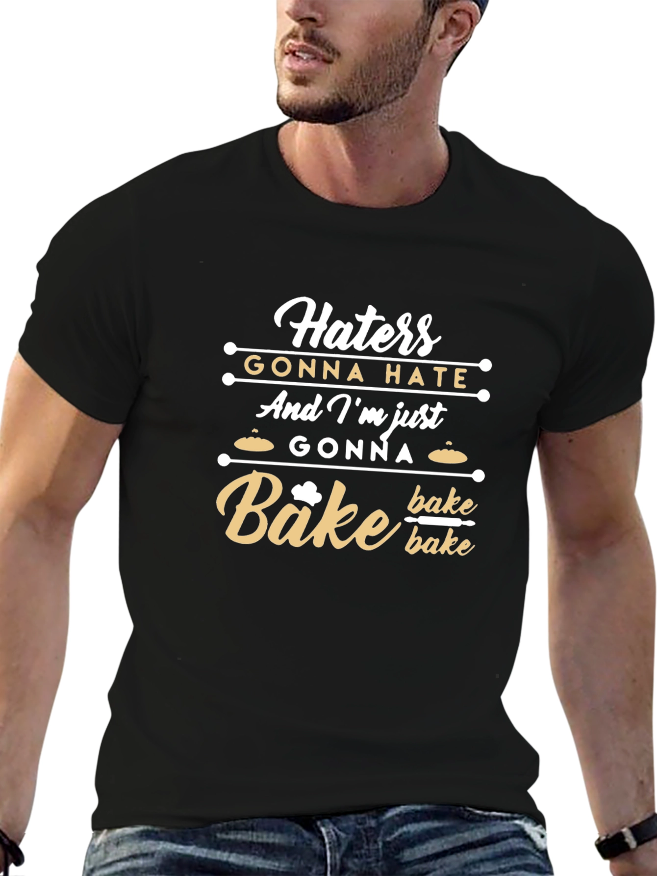 Haters Gonna Hate Im Gonna Bake T-Shirt