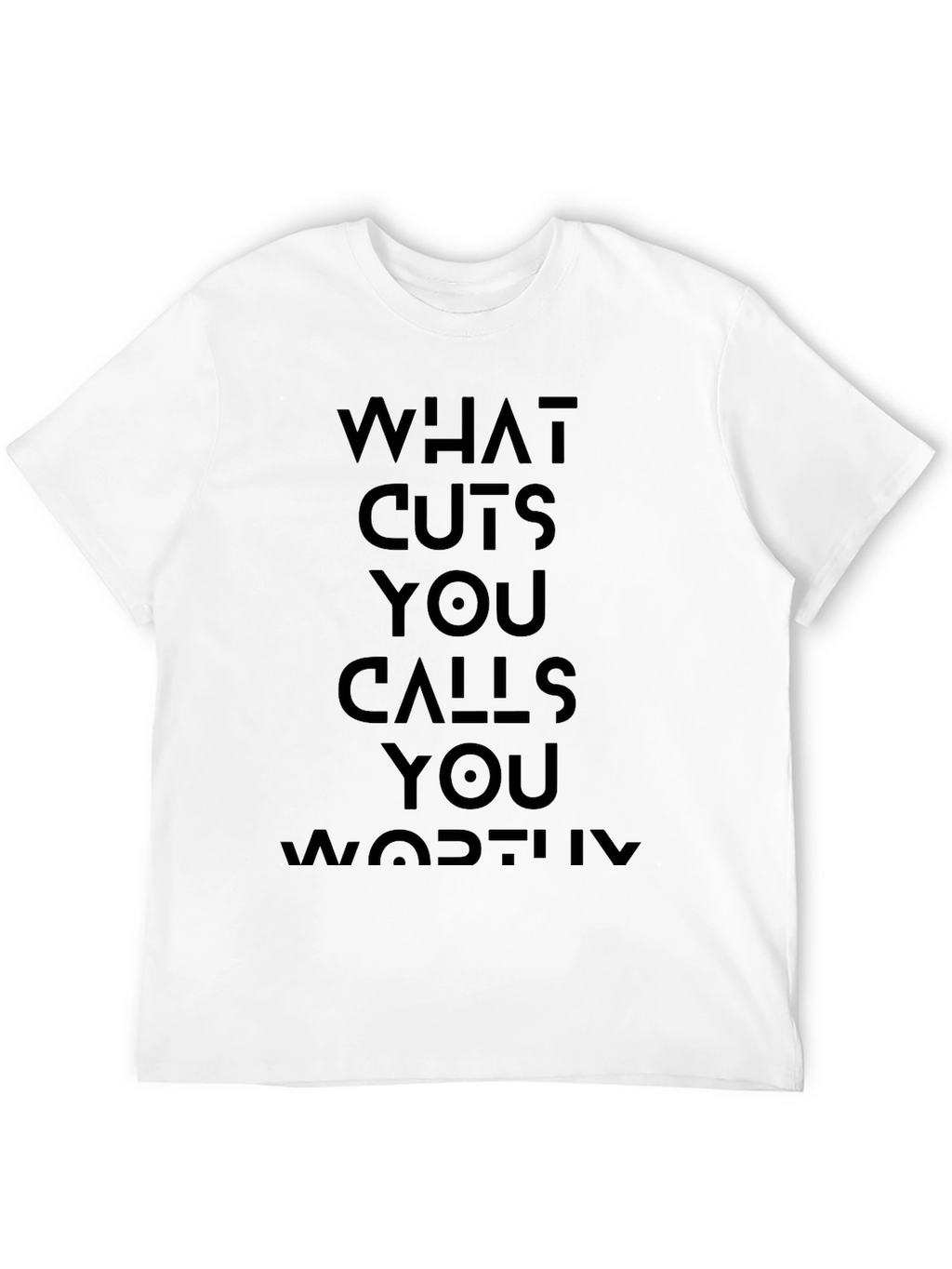 What Cuts You Calls You Worthy Graphic Tee