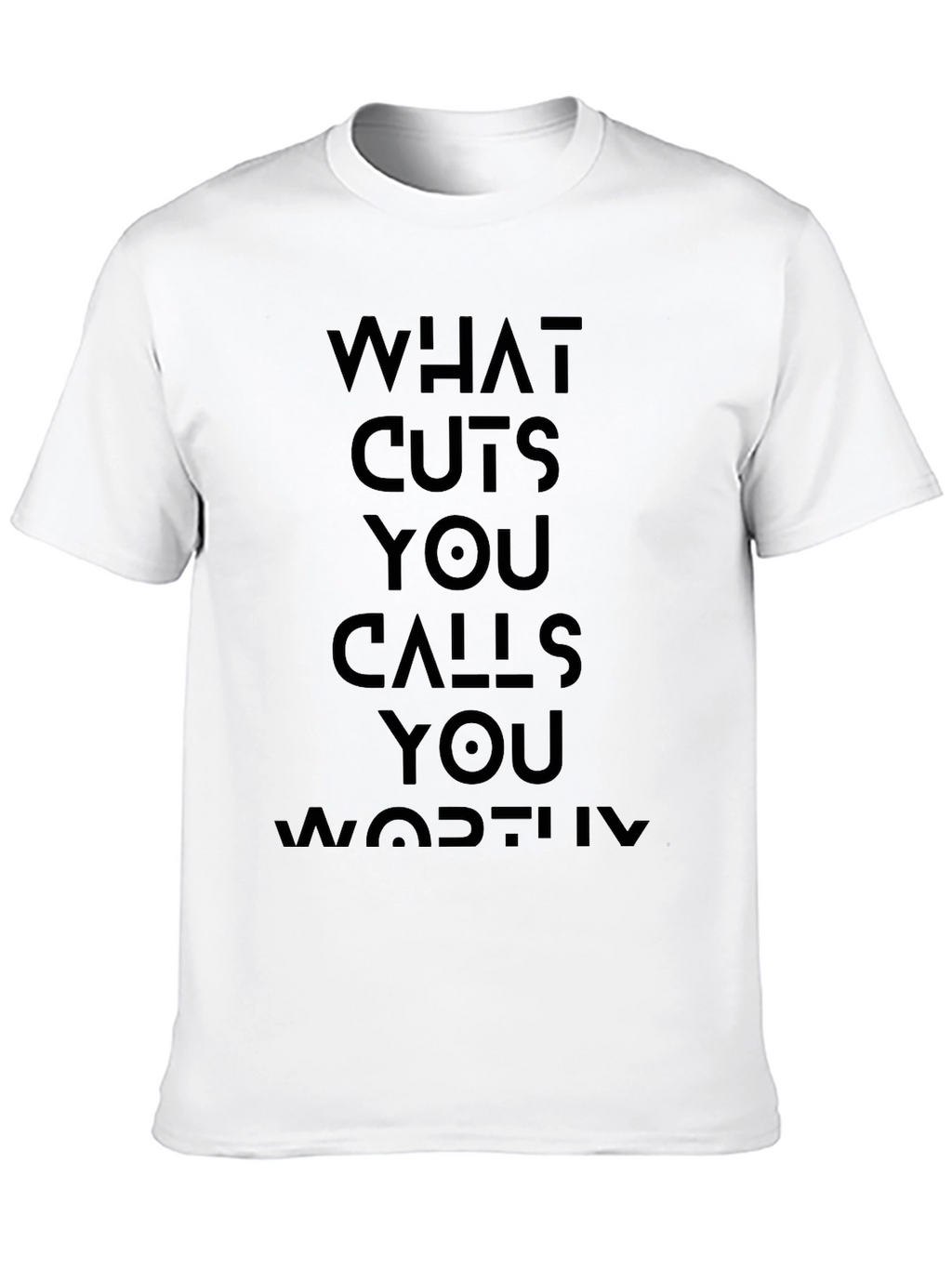 What Cuts You Calls You Worthy Graphic Tee