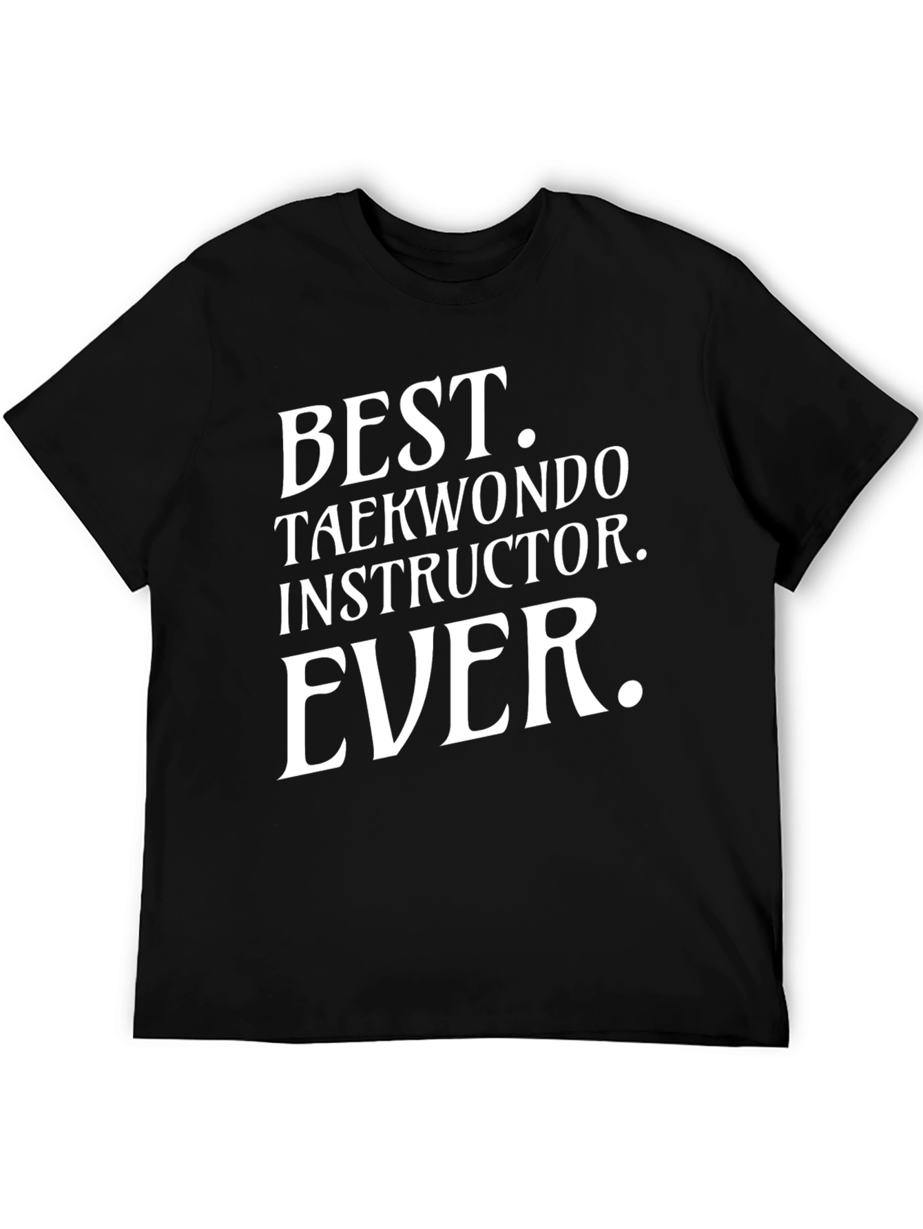 Best Taekwondo Instructor Ever T-Shirt