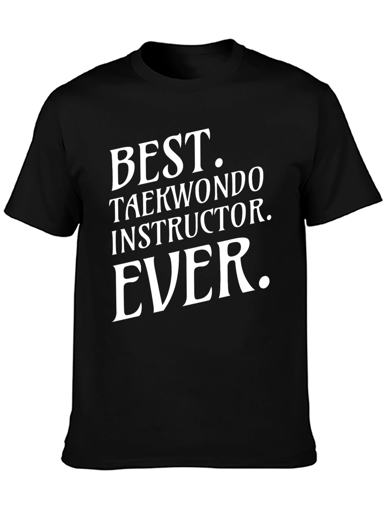 Best Taekwondo Instructor Ever T-Shirt