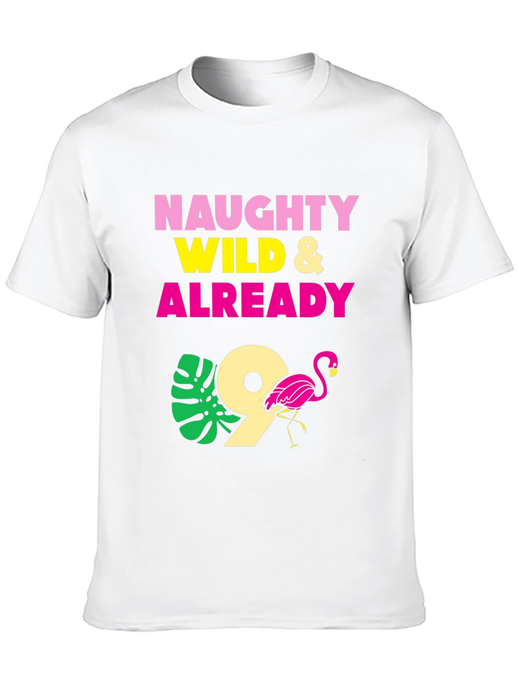 Naughty Wild & Already 9 Flamingo Birthday T-Shirt