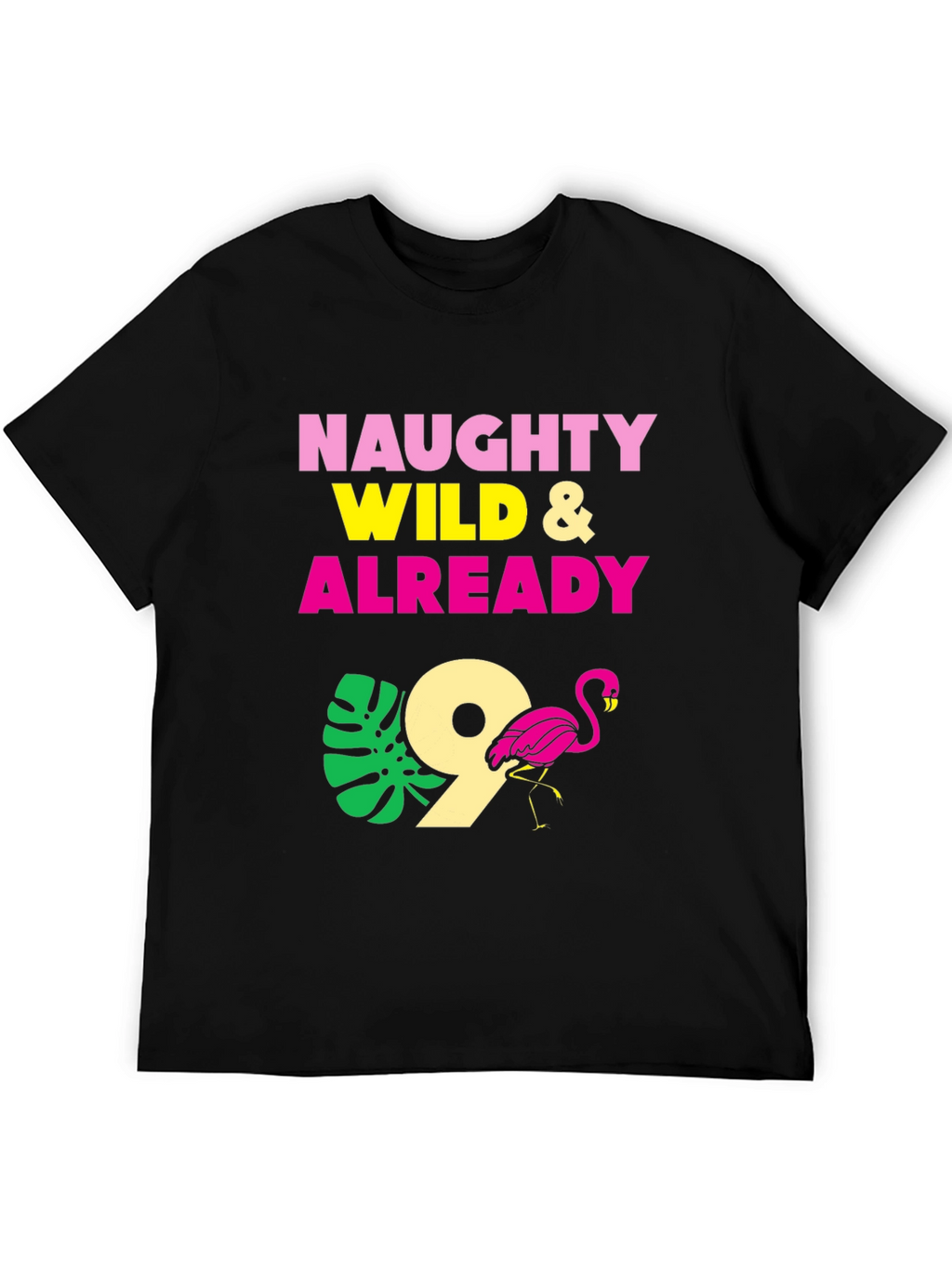 Naughty Wild & Already 9 Flamingo Birthday T-Shirt