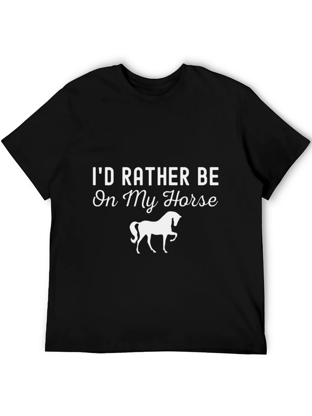 Id Rather Be On My Horse T-Shirt