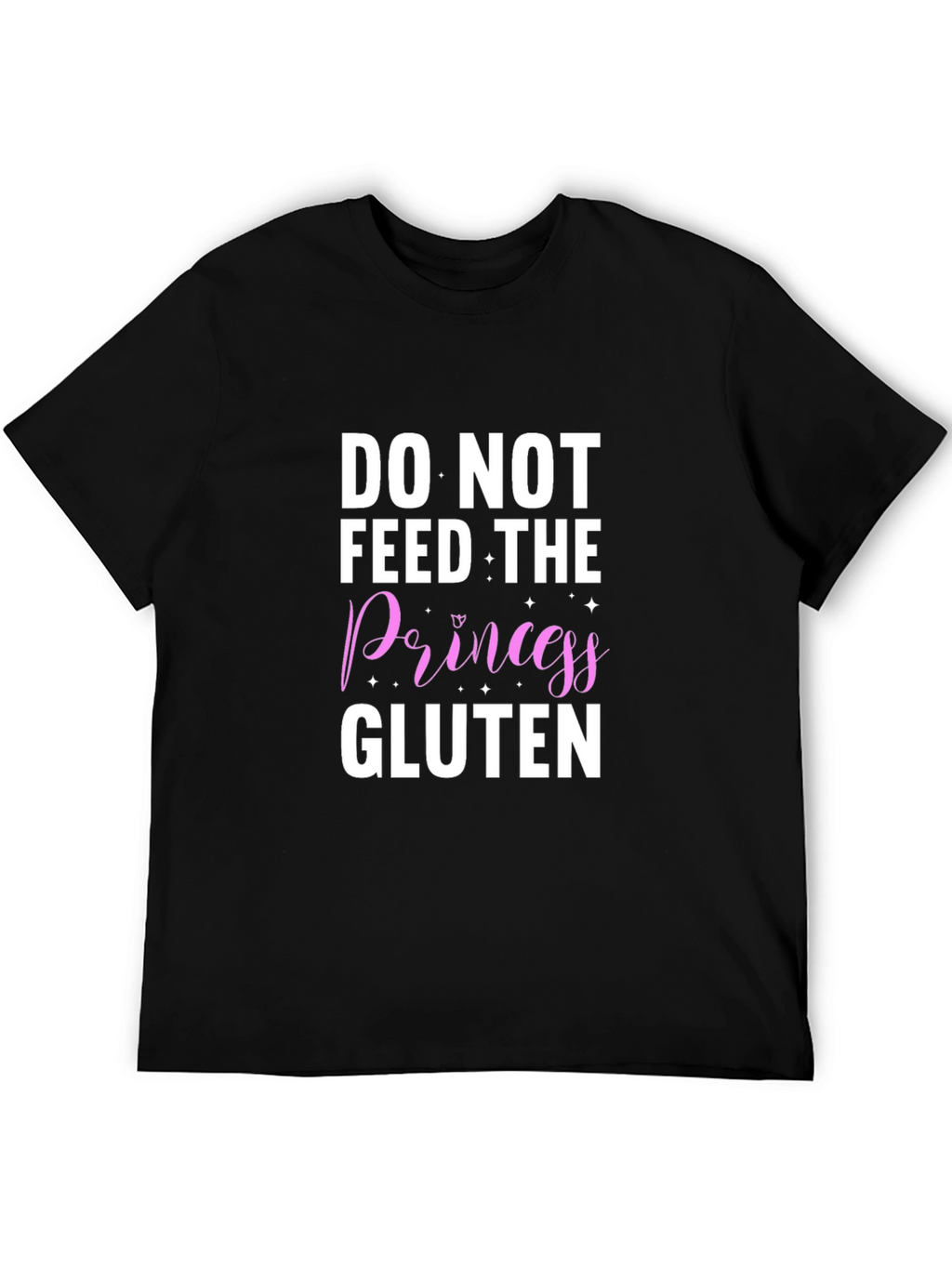 Do Not Feed The Princess Gluten T-Shirt