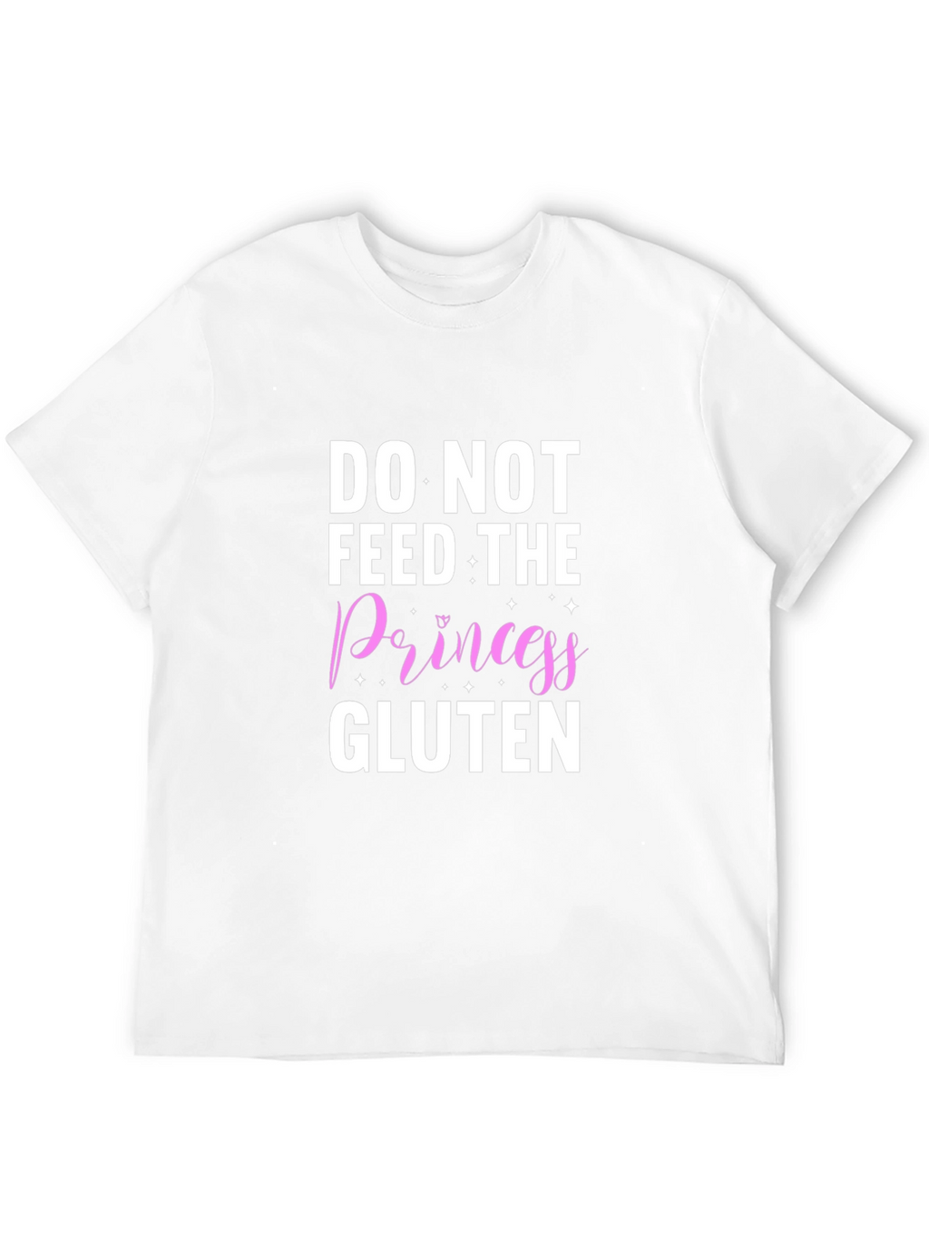Do Not Feed The Princess Gluten T-Shirt