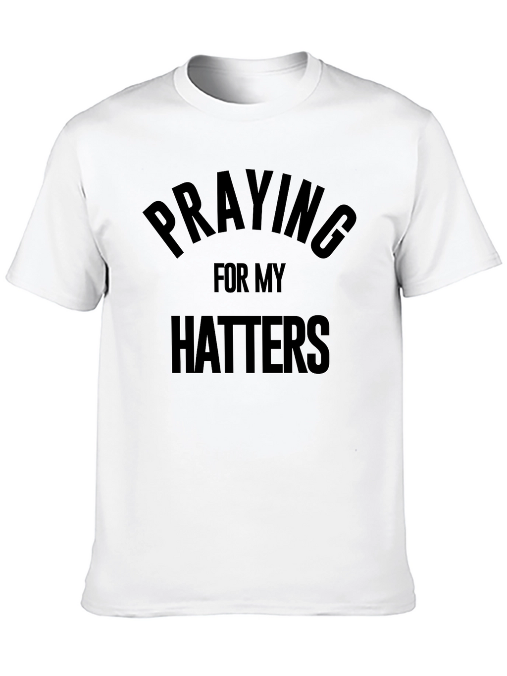 Praying for My Haters Black T-Shirt