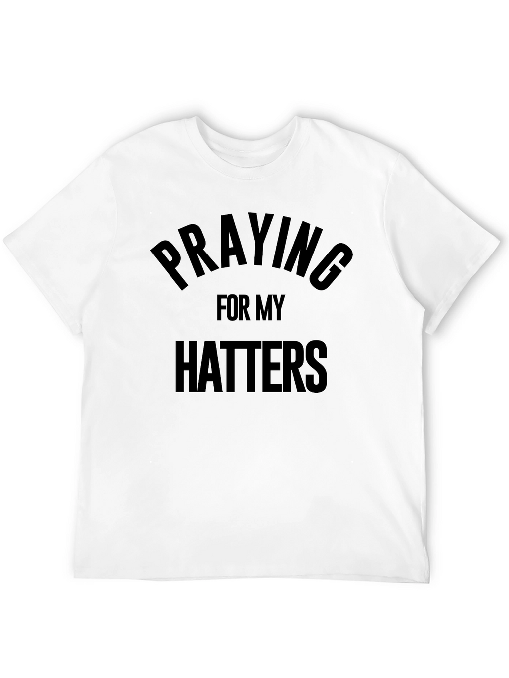 Praying for My Haters Black T-Shirt
