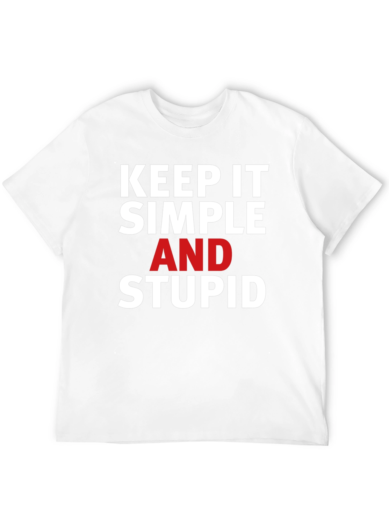 Keep it Simple Stupid T-Shirt - Bold Statement Tee