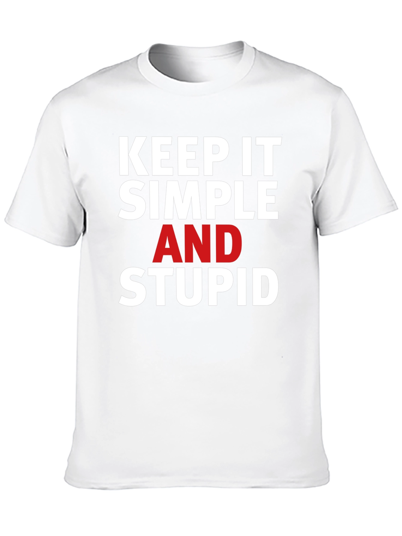 Keep it Simple Stupid T-Shirt - Bold Statement Tee