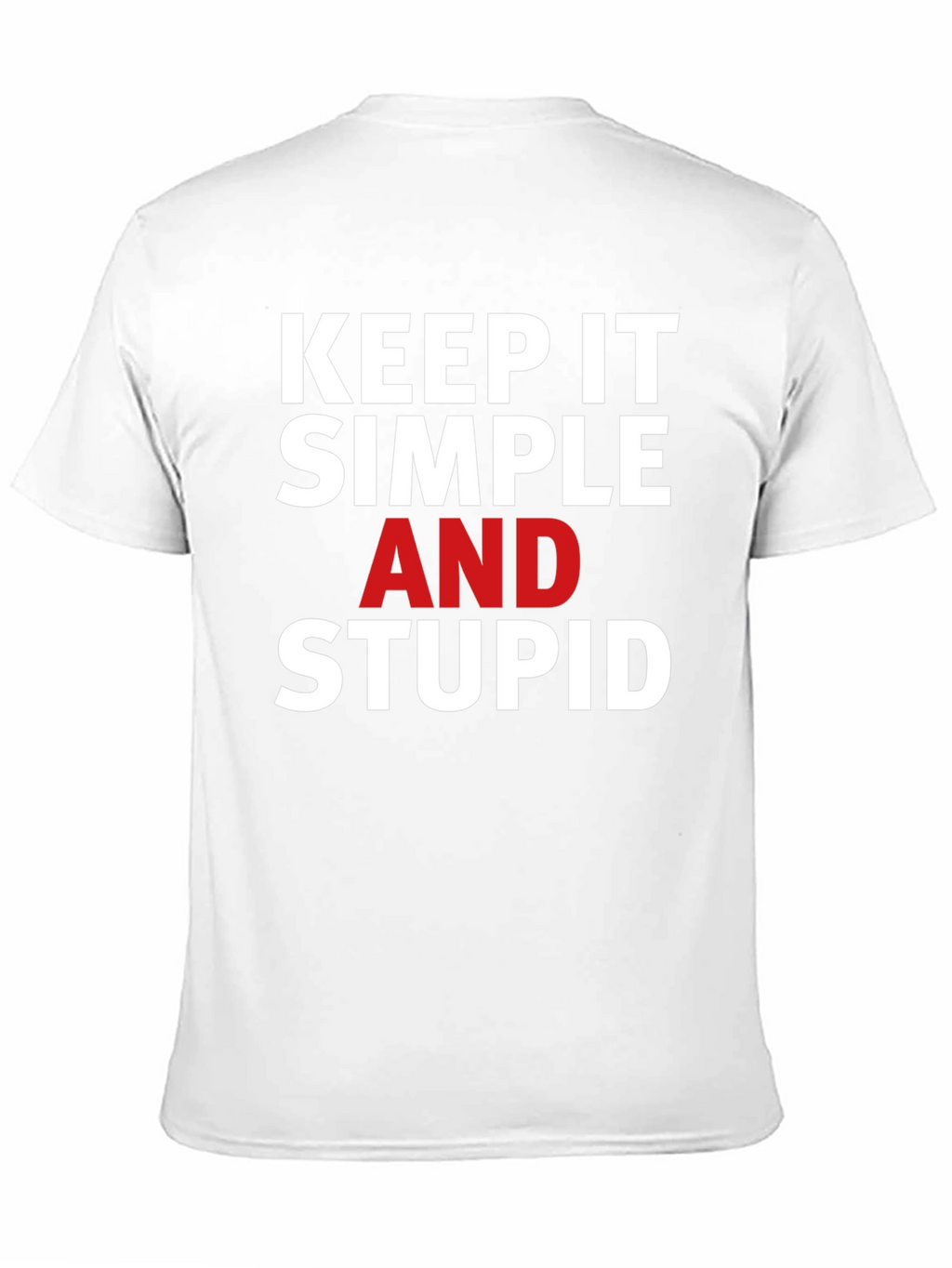 Keep it Simple Stupid T-Shirt - Bold Statement Tee
