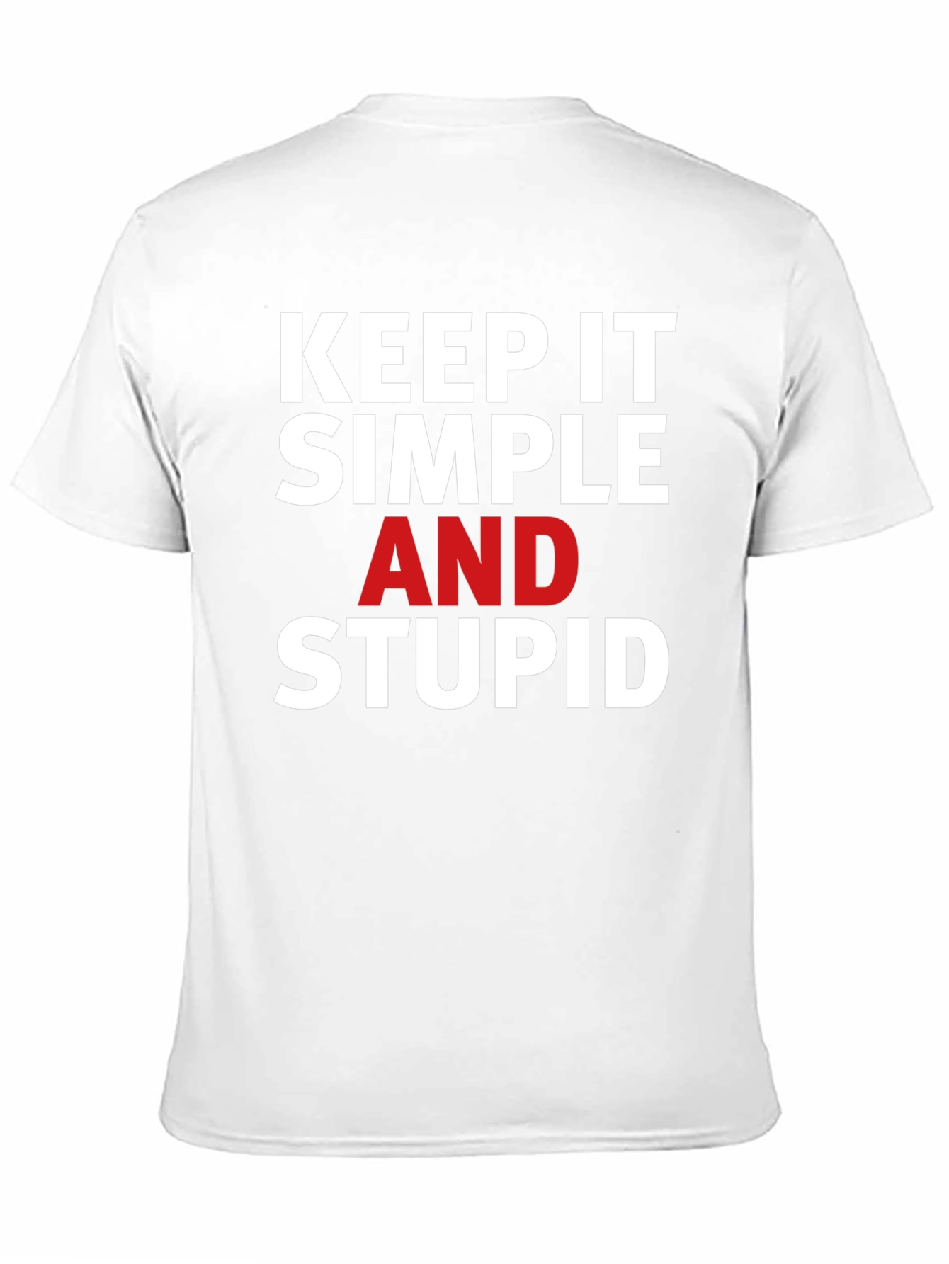 Keep it Simple Stupid T-Shirt - Bold Statement Tee
