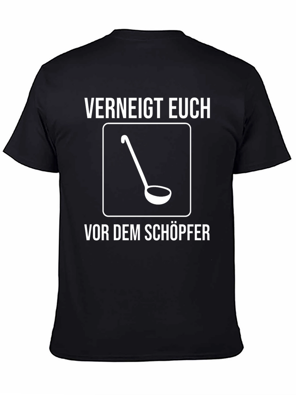 Verneigt Euch T-Shirt - Ladle Design