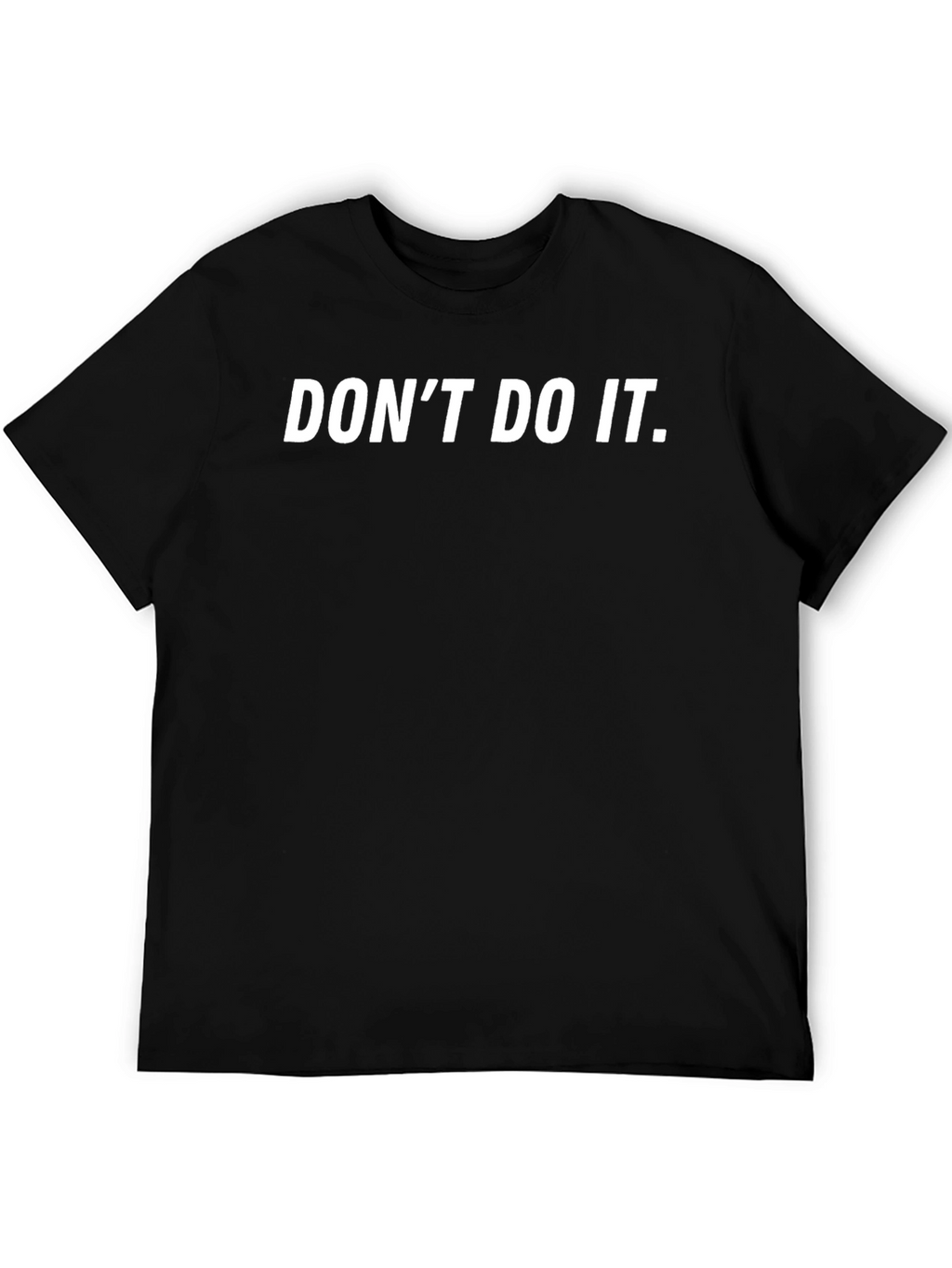 Dont Do It T-Shirt - Black Crew Neck Tee