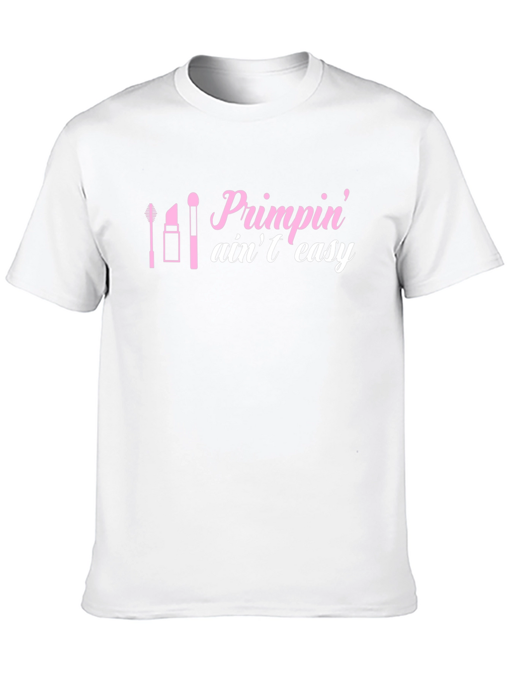 Primpin Aint Easy Graphic Tee