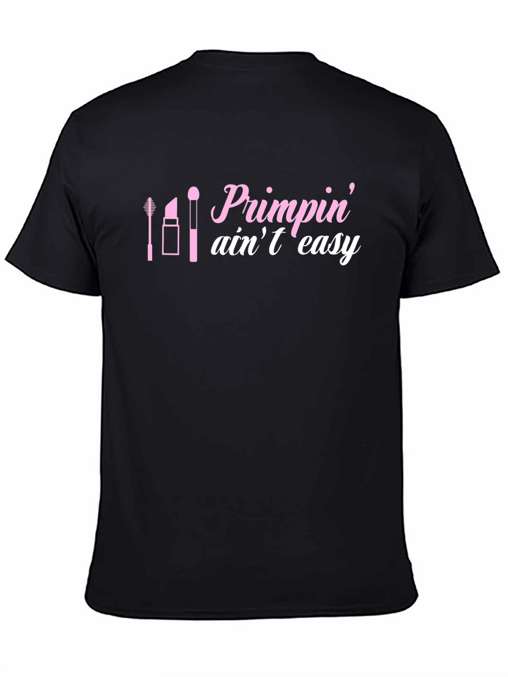 Primpin Aint Easy Graphic Tee