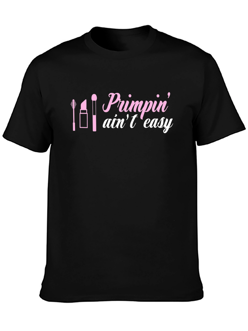 Primpin Aint Easy Graphic Tee
