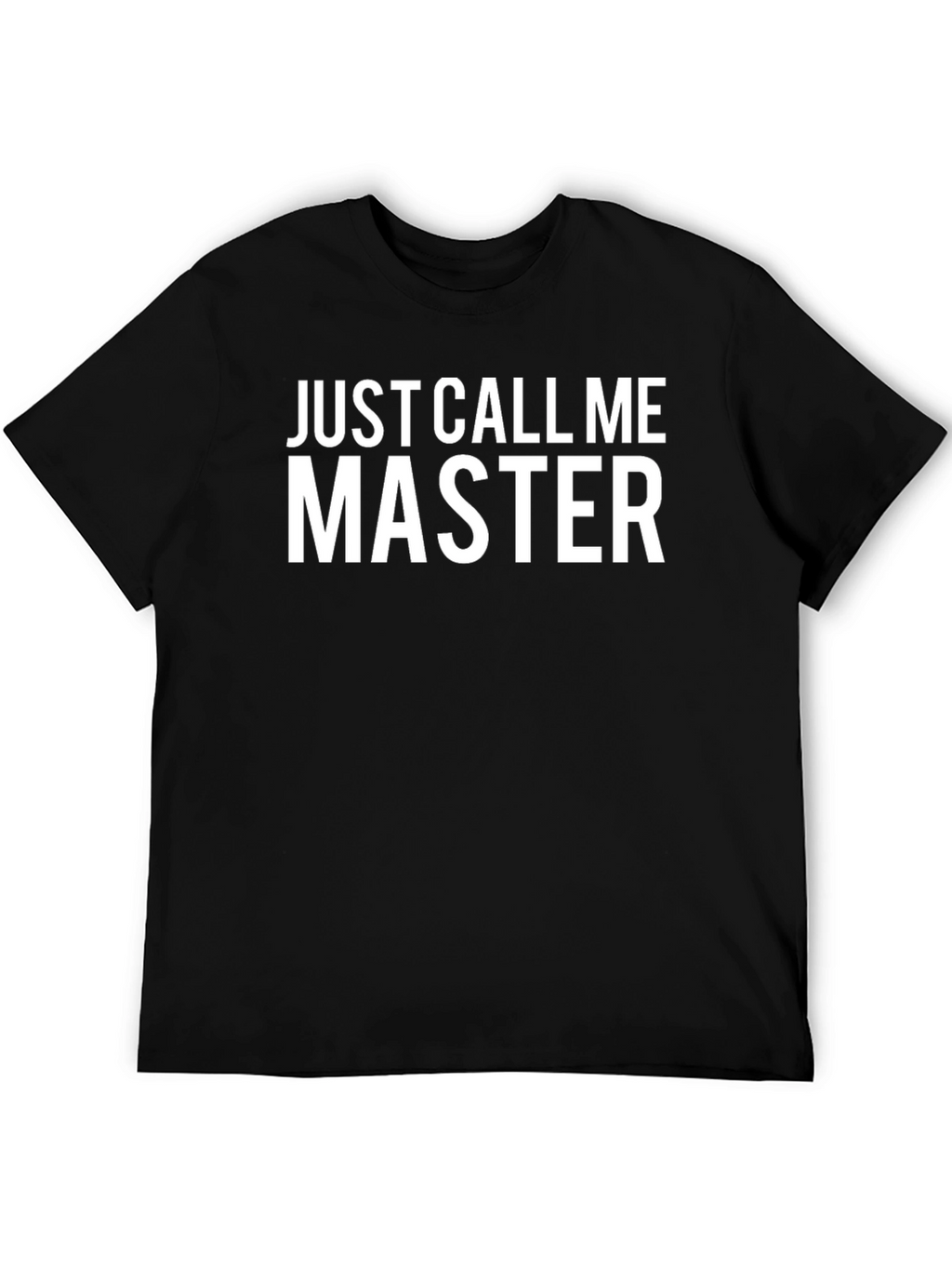Just Call Me Master T-Shirt