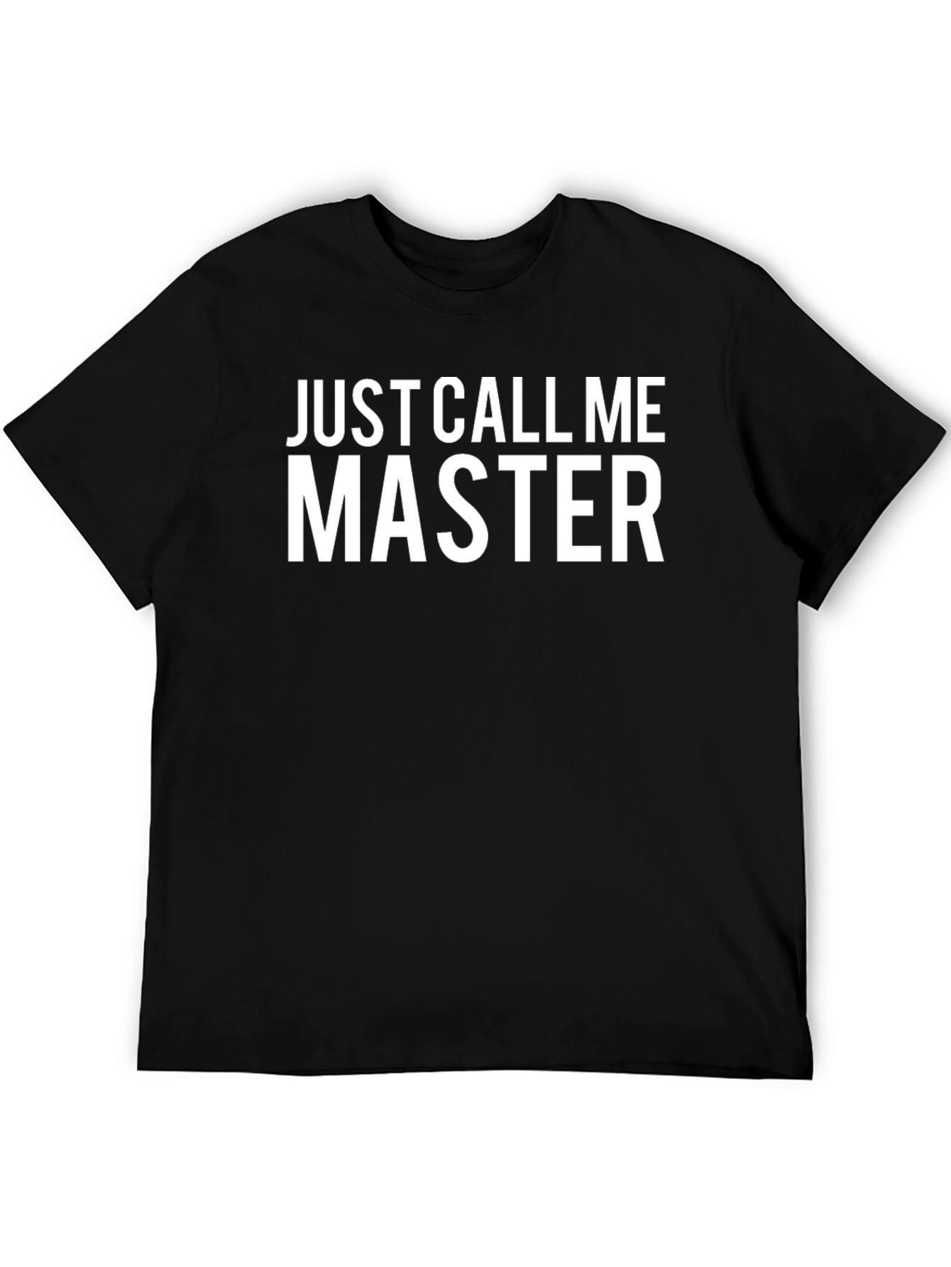 Just Call Me Master T-Shirt