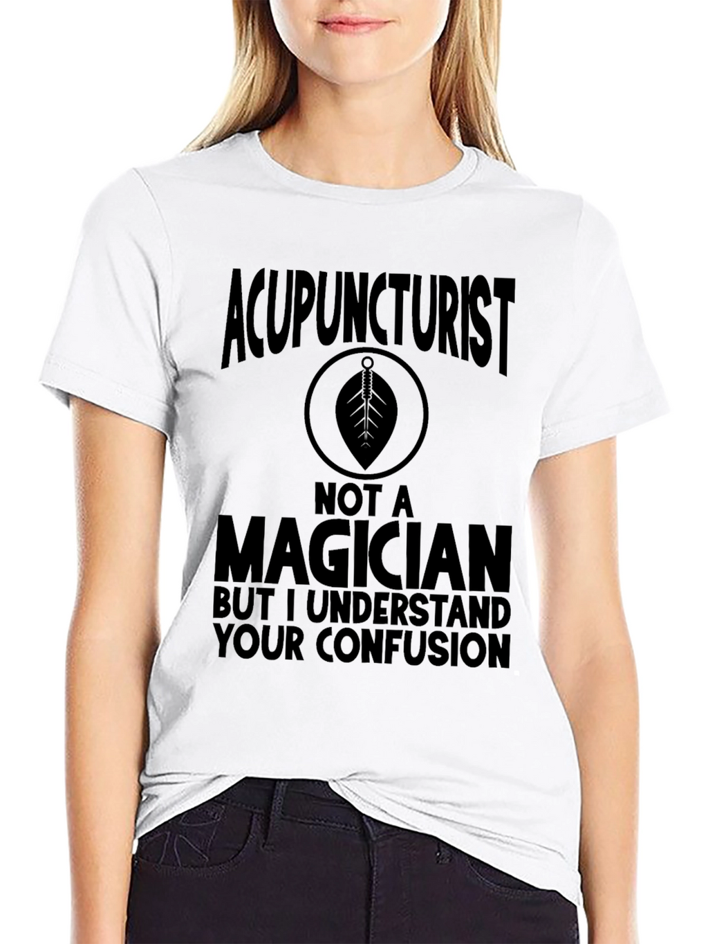 Acupuncturist Not A Magician T-Shirt Funny Gift
