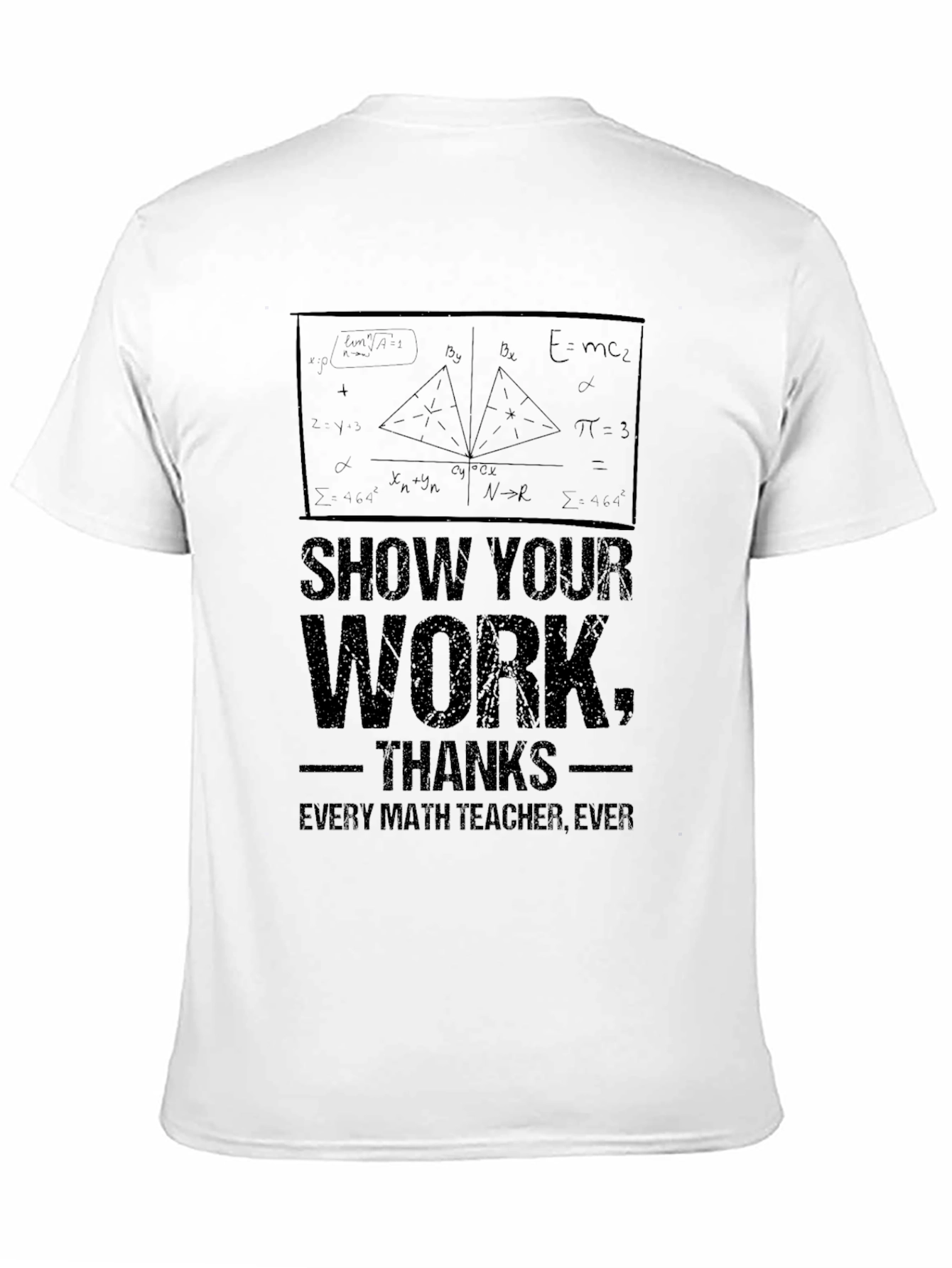 Show Your Work Math Teacher T-Shirt