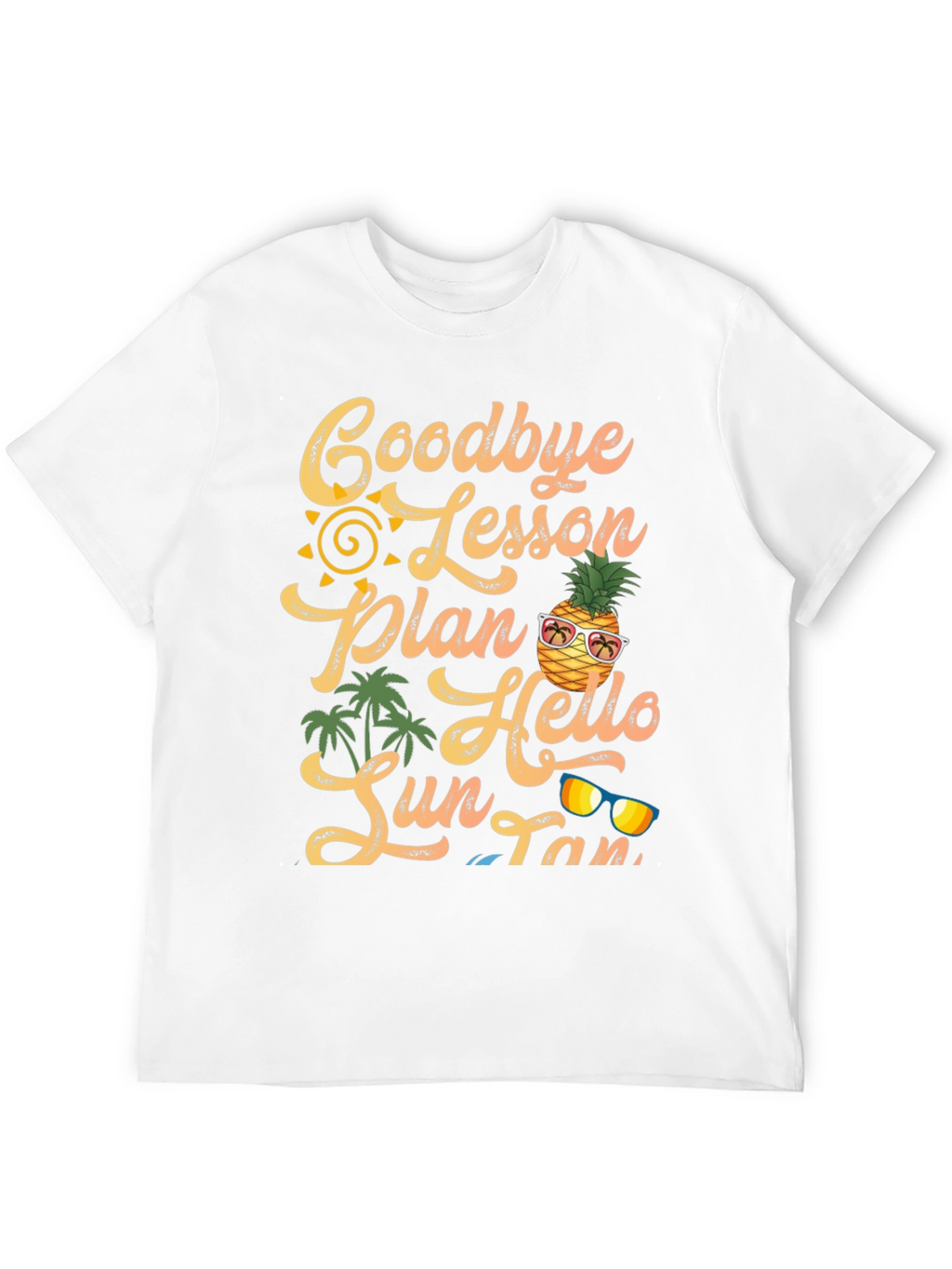 Goodbye Lesson Plan Hello Sun Tan T-Shirt