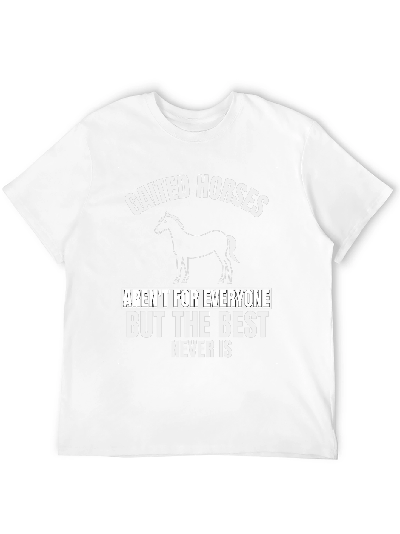 Gaited Horses T-Shirt - Never Is Best Tee