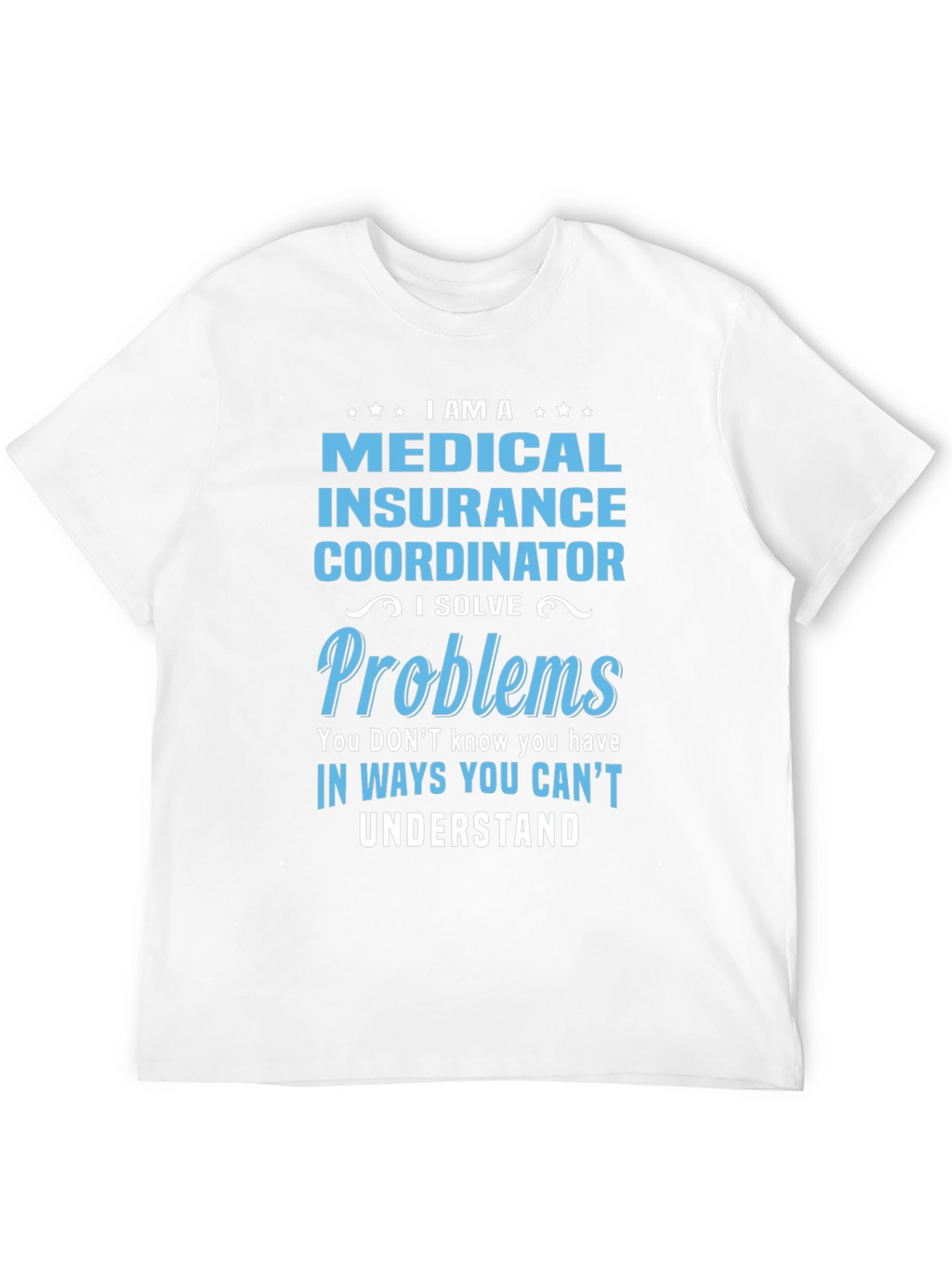 Medical Insurance Coordinator T-Shirt