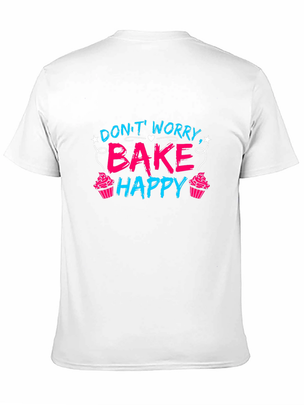Dont Worry Bake Happy T-Shirt
