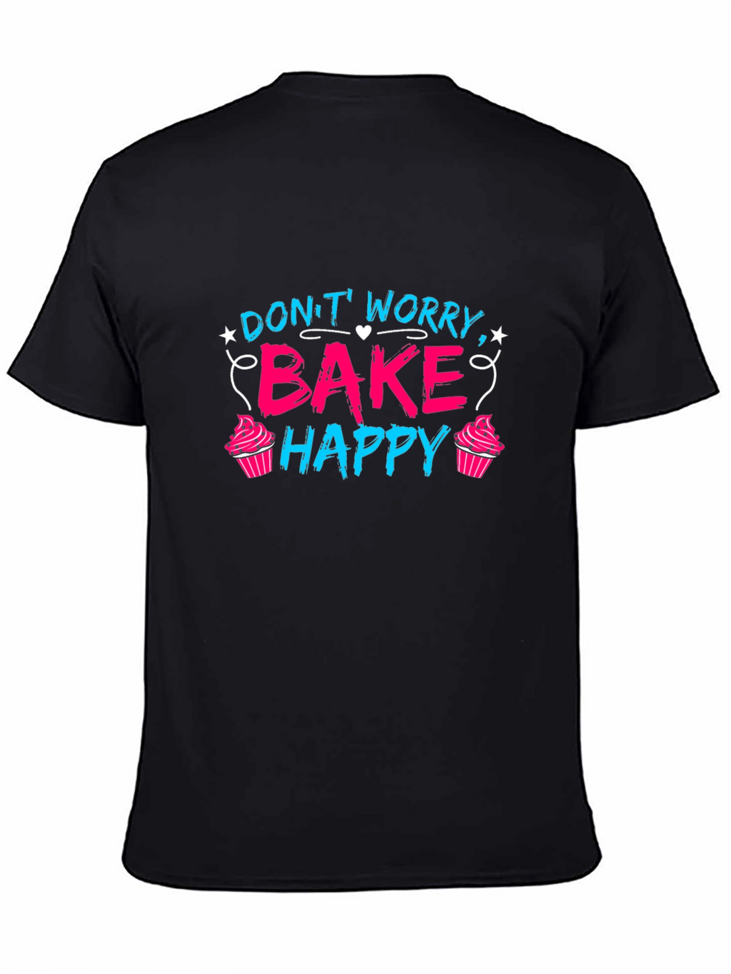 Dont Worry Bake Happy T-Shirt