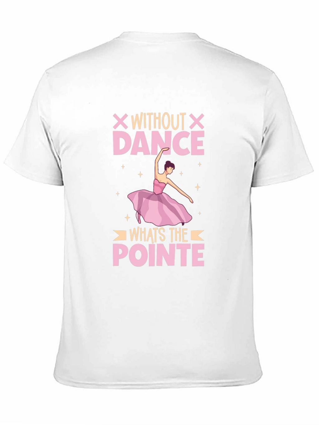 Without Dance Whats The Pointe T-Shirt