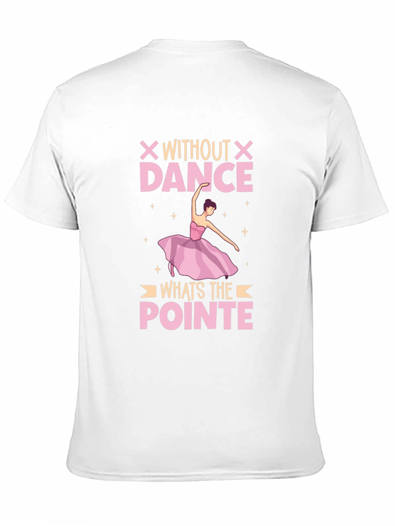 Without Dance Whats The Pointe T-Shirt