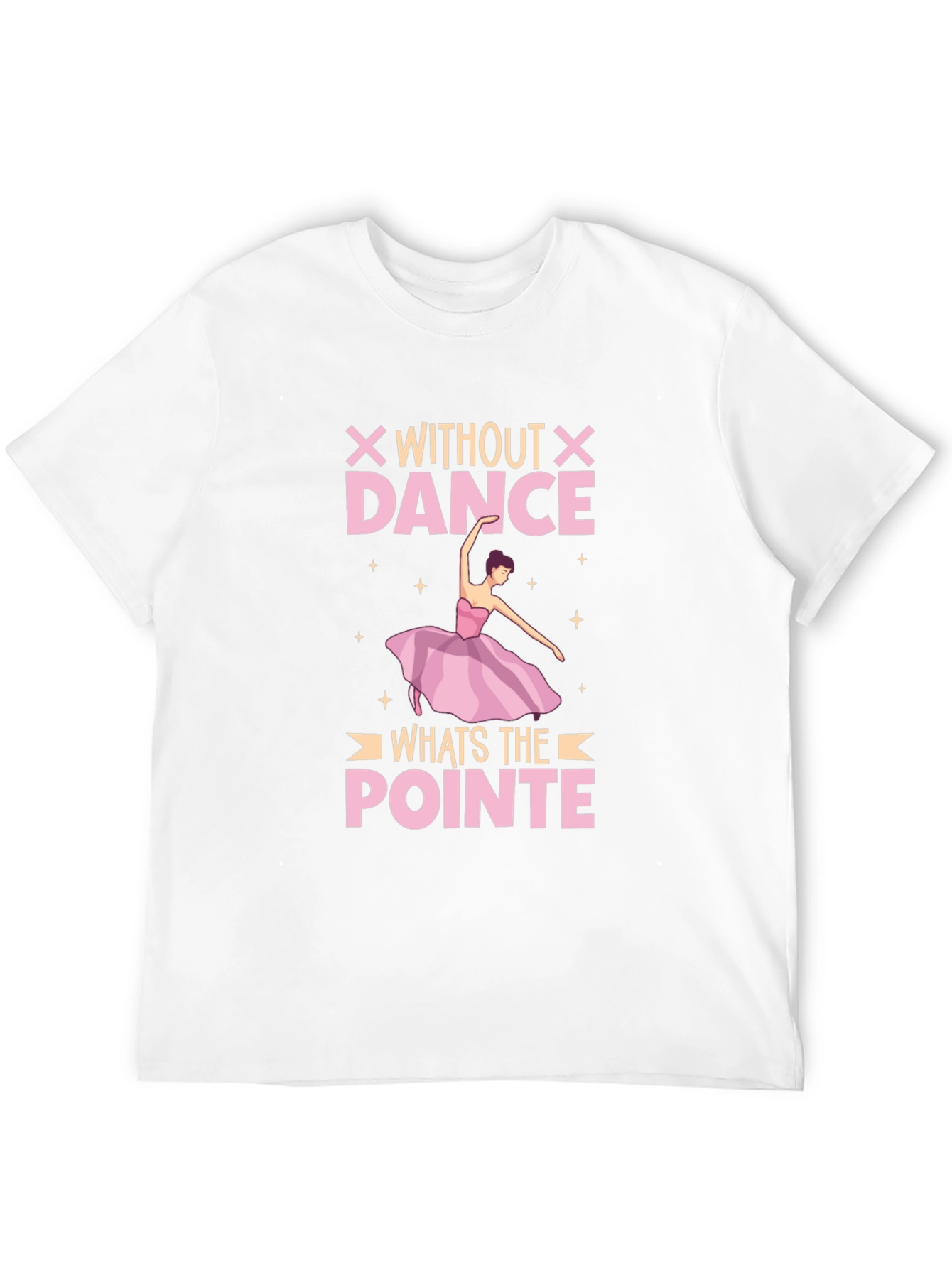 Without Dance Whats The Pointe T-Shirt