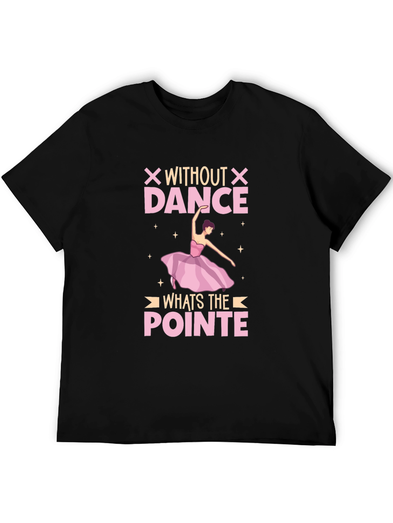 Without Dance Whats The Pointe T-Shirt