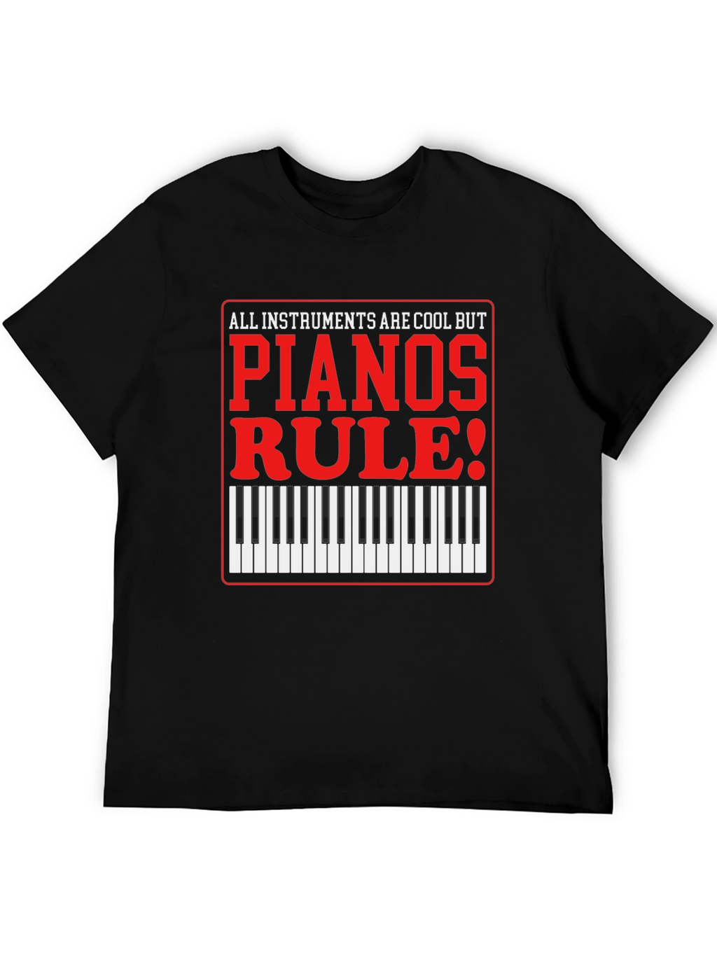 Piano Lovers T-Shirt: All Instruments Are Cool