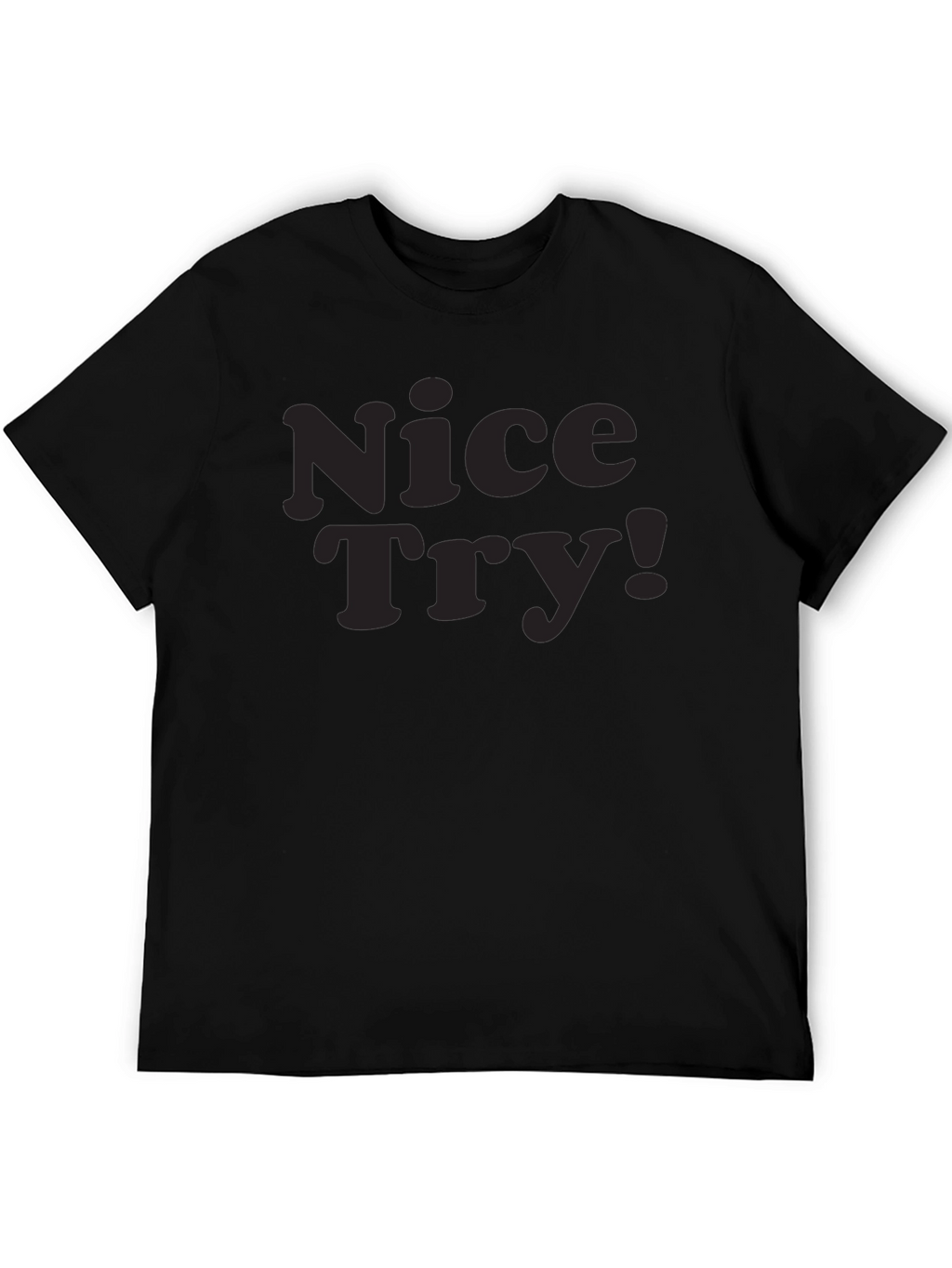 Nice Try! Graphic Tee - Soft Cotton Casual Style