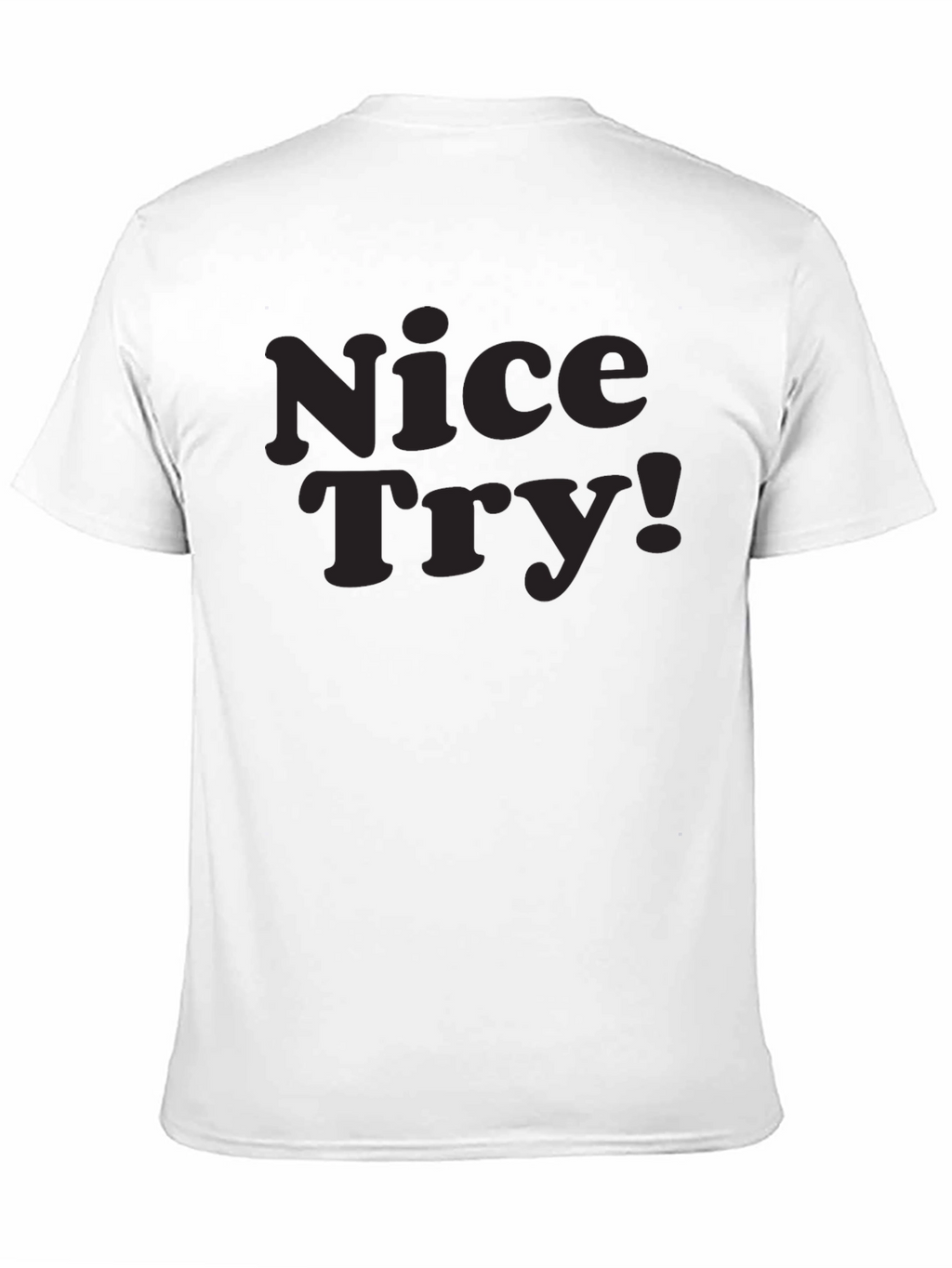 Nice Try! Graphic Tee - Soft Cotton Casual Style