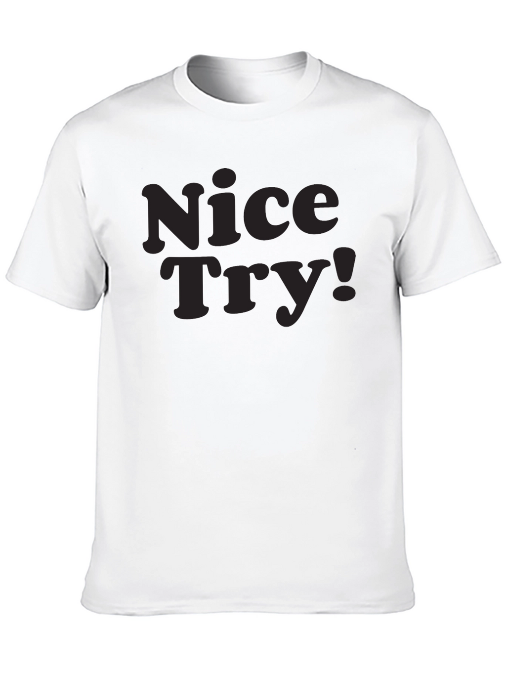 Nice Try! Graphic Tee - Soft Cotton Casual Style