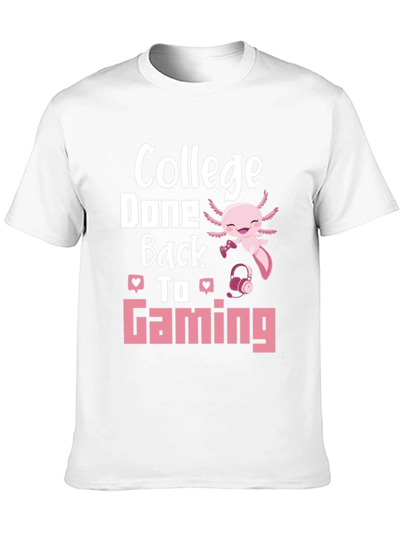 College Done Back To Gaming Axolotl Gamer T-Shirt