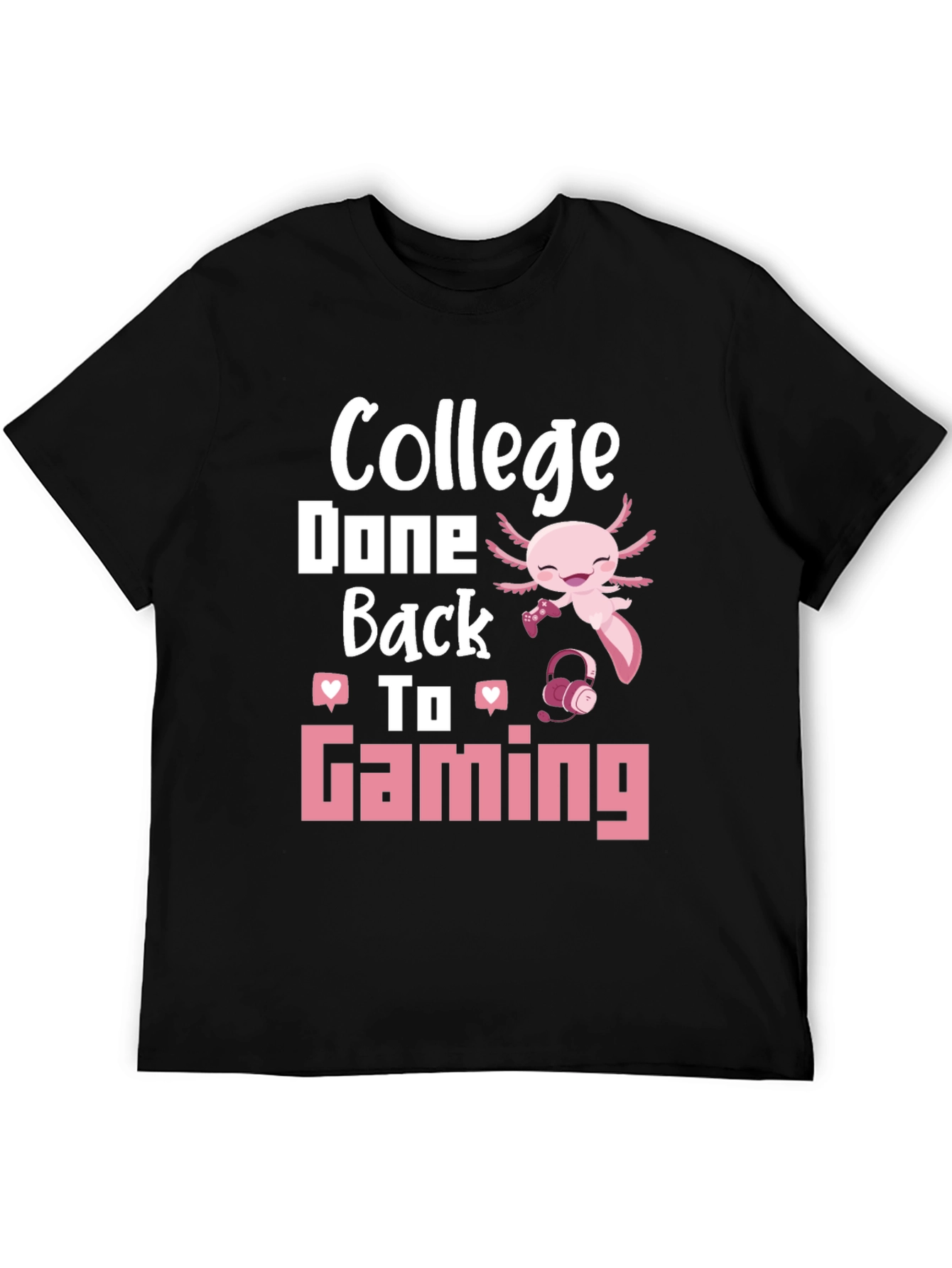College Done Back To Gaming Axolotl Gamer T-Shirt