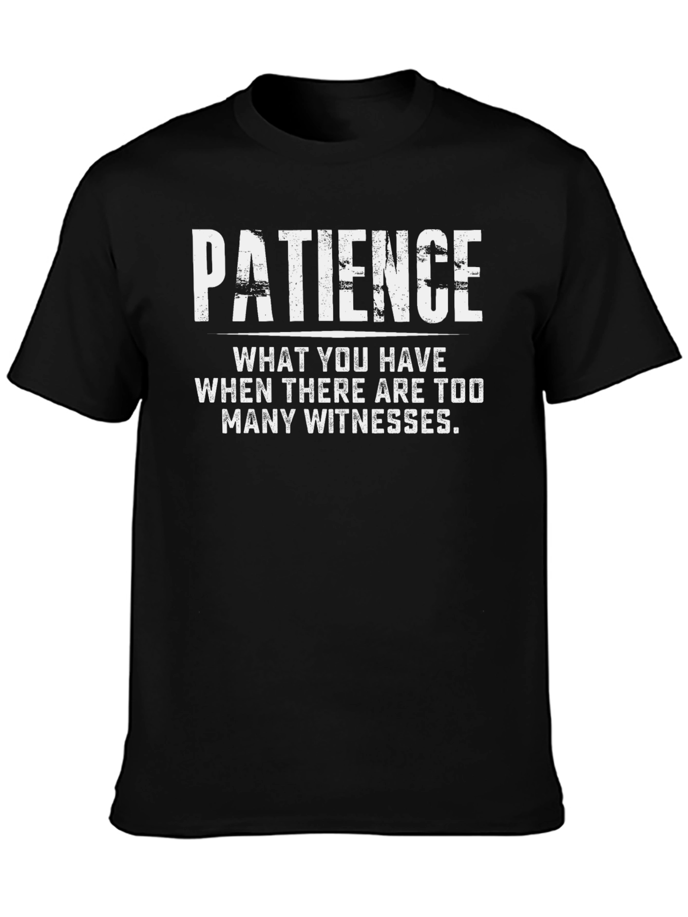 Patience Funny Graphic T-Shirt